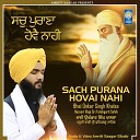 Bhai Onkar Singh Khalsa Hazoori Ragi Sri Fatehgarh… - Sach Purana Hovai Nahi