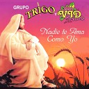 Grupo Trigo Y Vid - Jesus Mi Senor