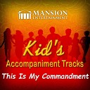 Mansion Accompaniment Tracks Mansion Kid s Sing… - This is My Commandment Sing Along Version