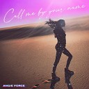 Angie Force - Call me by your name