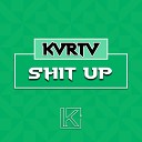 KVRTV - Shit Up