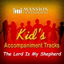 Mansion Accompaniment Tracks Mansion Kid s Sing… - The Lord is My Shepherd Sing Along Version