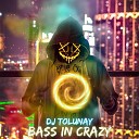 DJ Tolunay - Bass In Crazy