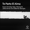 Sane Ornelas feat Mariachi Jalisciense De Gilberto… - Te Parto El Alma