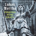 Lukas Morrha - Persona Non Grata