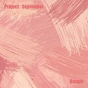 Project September - Danger