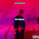 GIVEMEDOPE - My Nigga