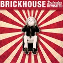 Brickhouse - Your Own Creation