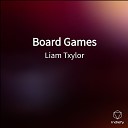 Liam Txylor - Board Games