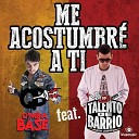 Talento de Barrio feat Qmbia Base - Me acostumbre a ti