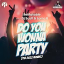 ReMakable feat DJ Scott Lorna B - Do You Wonna Party The 2022 ReMake