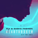 Fly Sasha Fashion - Heartbroken Deep Tone Remix