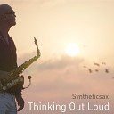 Syntheticsax - Thinking Out Loud Cover