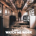 T Reel feat LATASH - Watch Me Work