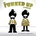 The Funked Up Soundation - The World Can t Bring Me Down
