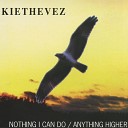 Kiethevez - Anything Higher