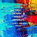 Eric Deray Mario Winans - I Don t Wanna Know Original Edit