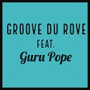 Le Chaman feat Guru Pope - Groove du rove