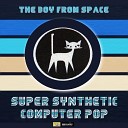 The Boy From Space feat Nine Livez - Super Synthetic Computer Pop Pete Brown Mix