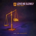 Paul Bart - Love Me Slowly Paul s Electric Love Edit