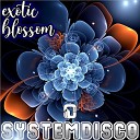 SystemDisco - Exotic Blossom