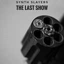 Synth Slayers - The Encore
