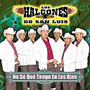 Los Halcones de San Luis - No Me Desprecies