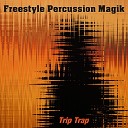 Freestyle Percussion Magik - Trip Trap