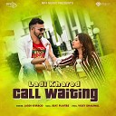 Ladi Kharod - Call Waiting