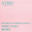 NYIKO The White Electric - Runaway Anywhere With U Party Nails Remix