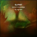 Elitist - Keep Pushing Original Mix