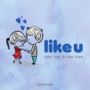 John Xadi Alex Korn - LIKE U Kolya Funk Remix