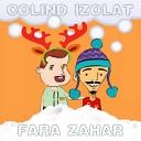 Fara Zahar - Colind Izolat