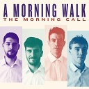 The Morning Call - The Sun Was Shining