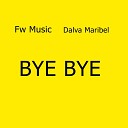 Fw Music feat Dalva Maribel - Bye Bye