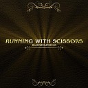 BlackWolfOscar - Running With Scissors
