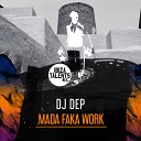 DJ Dep - Mada Faka Work