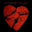 Connie Miles - Got No Love