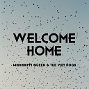 Mississippi Queen The Wet Dogs - Welcome Home