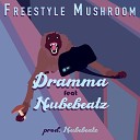 Dramma feat NubeBeatz - Freestyle Mushroom