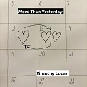 Timothy Lucas - More Than Yesterday