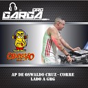 DJ GARGA GRG - Ap de Oswaldo Cruz Corre Lado a Grg