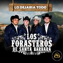 Los Forasteros De Santa Barbara - Lo Dejaria Todo
