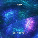 Indira - Be My Lover Radio Edit