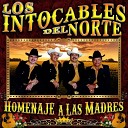 Los Intocables Del Norte - Madre Querida