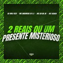 DJ MDJ 033 MC Mauricio da V I MC CR DA ZO feat Gangstar Funk MC… - 2 Reais ou um Presente Misterioso