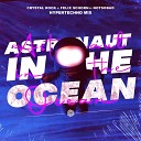 Crystal Rock Felix Schorn feat NOTSOBAD - Astronaut In The Ocean Hypertechno Mix
