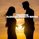 Alana Rolmodo feat Wayna - True love feat Wayna