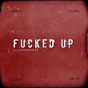 Arthi Jears feat Lloko Drini - Fucked Up