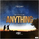 TeCay - Anything Oliver Barabas Remix
